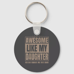 Awesome Like My Daughter Fathers Day Yes She Bough Keychain