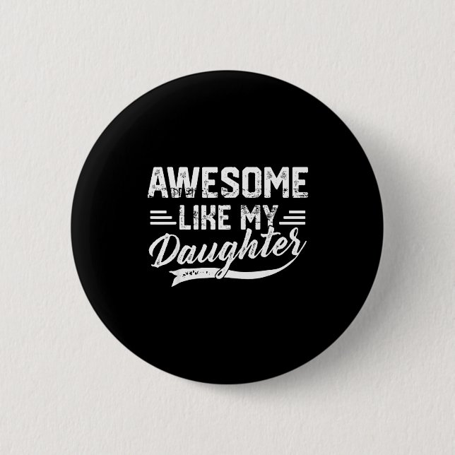 Awesome Like My Daughter For Dad Men Funny Fathers 2 Inch Round Button (Front)