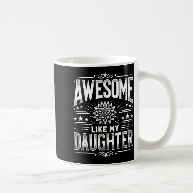 Awesome Like My Daughter For Dad Men Funny Fathers Coffee Mug (Right)