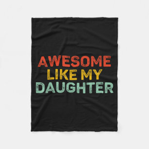 Awesome Like My Daughter For Dad Men Funny Fathers Fleece Blanket