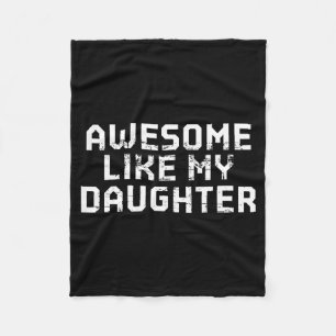 Awesome Like My Daughter For Dad Men Funny Fathers Fleece Blanket