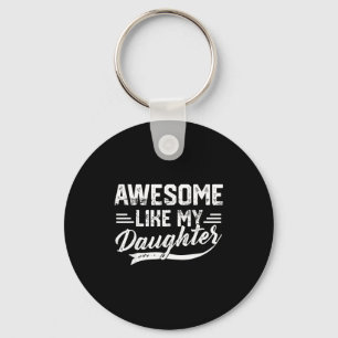 Awesome Like My Daughter For Dad Men Funny Fathers Keychain