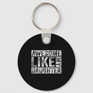Awesome Like My Daughter For Dad Men Funny Fathers Keychain