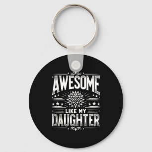Awesome Like My Daughter For Dad Men Funny Fathers Keychain