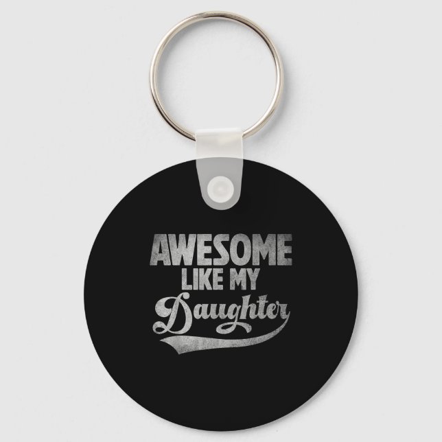 Awesome Like My Daughter For Dad Men Funny Fathers Keychain (Front)
