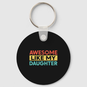 Awesome Like My Daughter For Dad Men Funny Fathers Keychain