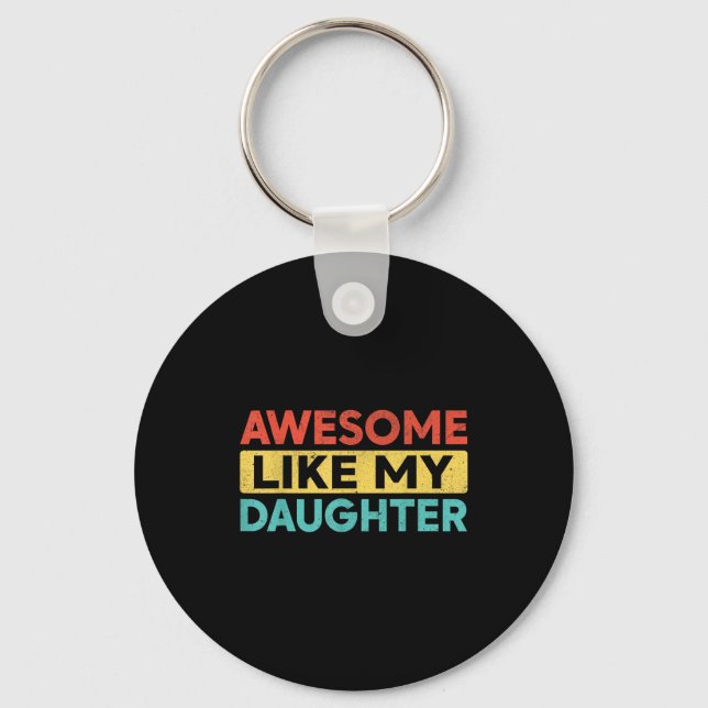 Awesome Like My Daughter For Dad Men Funny Fathers Keychain (Front)