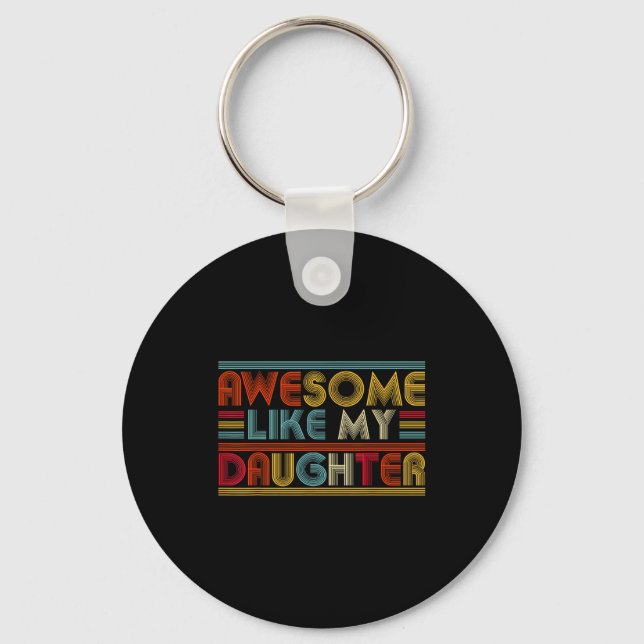 Awesome Like My Daughter For Dad Men Funny Fathers Keychain (Front)