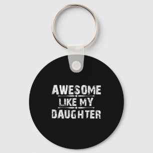 Awesome Like My Daughter For Dad Men Funny Fathers Keychain