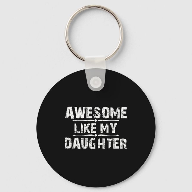 Awesome Like My Daughter For Dad Men Funny Fathers Keychain (Front)
