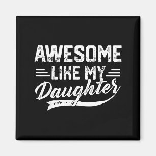 Awesome Like My Daughter For Dad Men Funny Fathers Magnet