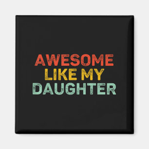 Awesome Like My Daughter For Dad Men Funny Fathers Magnet