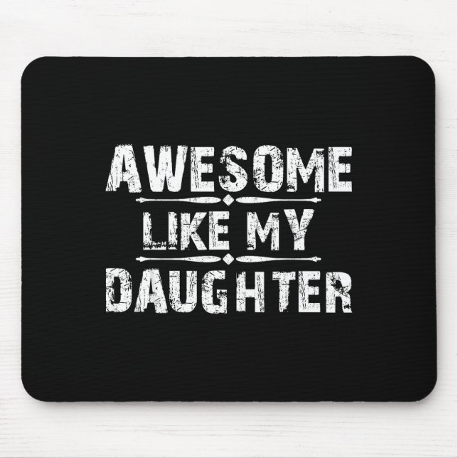 Awesome Like My Daughter For Dad Men Funny Fathers Mouse Pad (Front)
