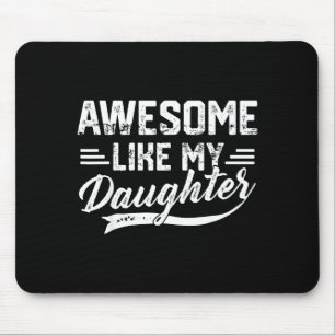 Awesome Like My Daughter For Dad Men Funny Fathers Mouse Pad