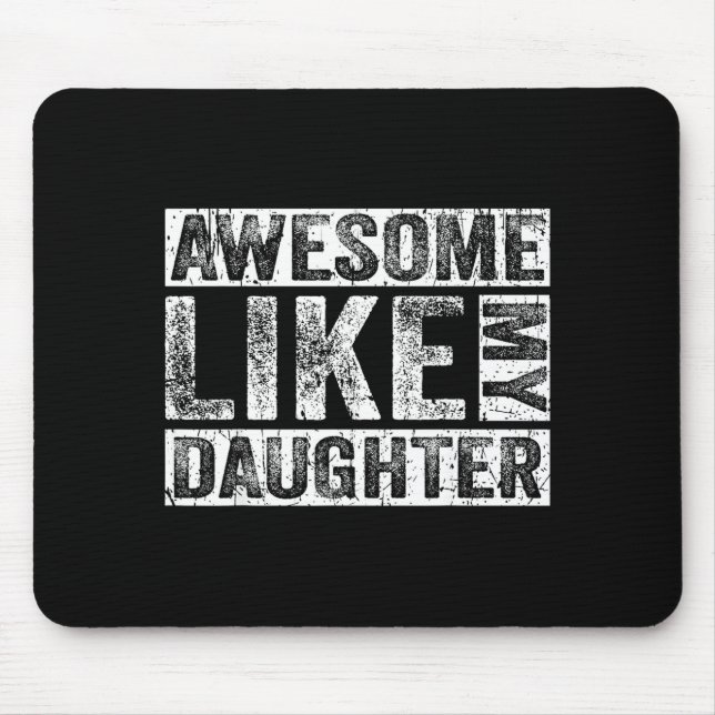 Awesome Like My Daughter For Dad Men Funny Fathers Mouse Pad (Front)
