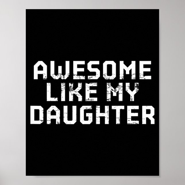 Awesome Like My Daughter For Dad Men Funny Fathers Poster (Front)