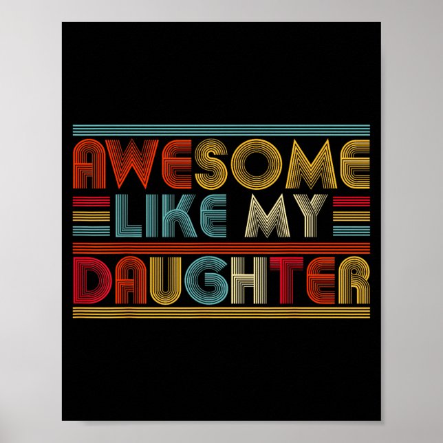 Awesome Like My Daughter For Dad Men Funny Fathers Poster (Front)