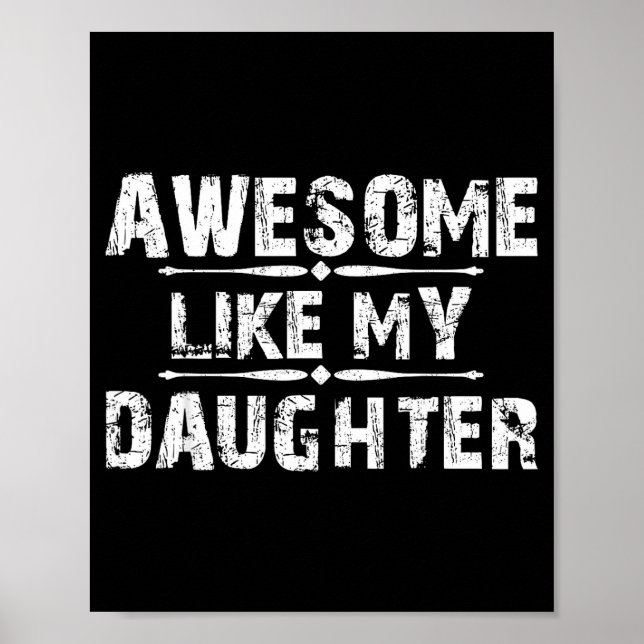 Awesome Like My Daughter For Dad Men Funny Fathers Poster (Front)