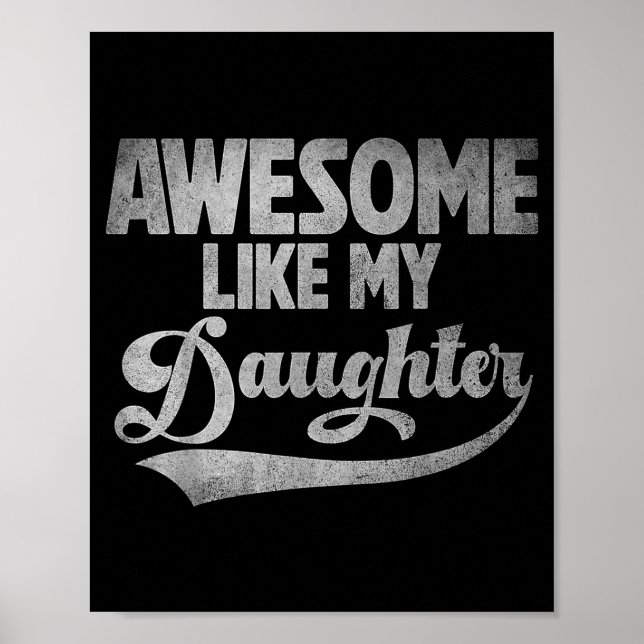 Awesome Like My Daughter For Dad Men Funny Fathers Poster (Front)