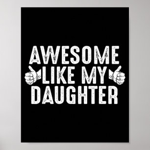 Awesome Like My Daughter For Dad Men Funny Fathers Poster