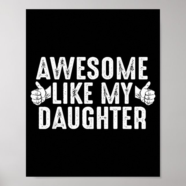 Awesome Like My Daughter For Dad Men Funny Fathers Poster (Front)