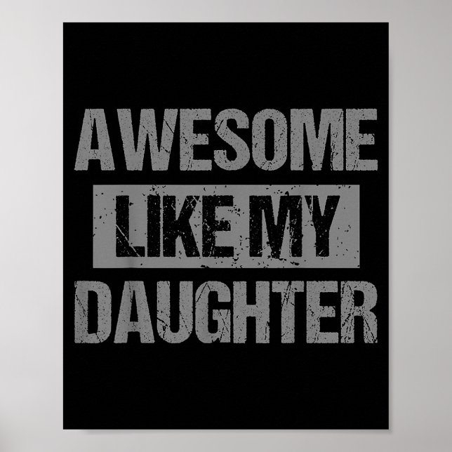 Awesome Like My Daughter For Dad Men Funny Fathers Poster (Front)