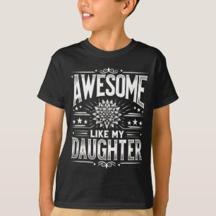 Awesome Like My Daughter For Dad Men Funny Fathers T-Shirt