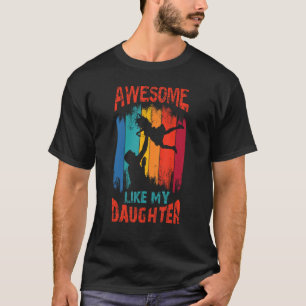 Awesome like my daughter for dad on father's day T-Shirt