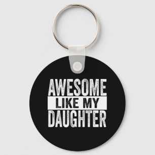 Awesome Like My Daughter For Fathers Day Birthday  Keychain