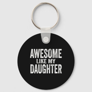 Awesome Like My Daughter For Fathers Day Birthday Keychain