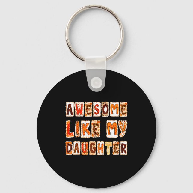 Awesome Like My Daughter For Men Dad Funny Fathers Keychain (Front)