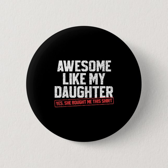 Awesome Like My Daughter Funny Dad Daddy Papa Mom  2 Inch Round Button (Front)