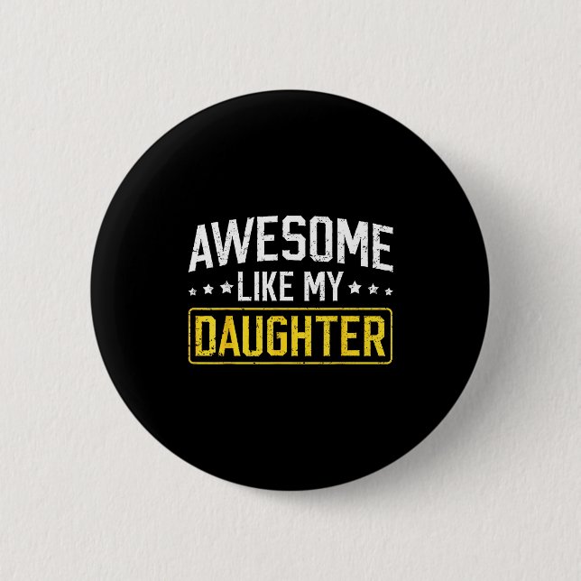 Awesome Like My Daughter Funny Dad Daddy Papa Mom  2 Inch Round Button (Front)