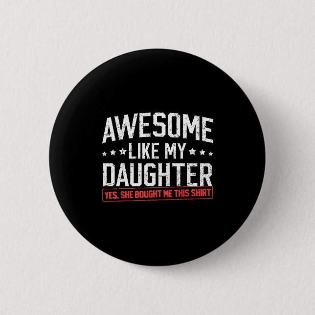 Awesome Like My Daughter Funny Dad Daddy Papa Mom  2 Inch Round Button (Front)