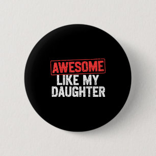 Awesome Like My Daughter Funny Dad Daddy Papa Mom  2 Inch Round Button