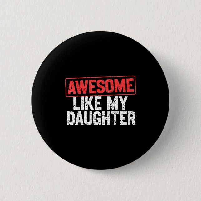 Awesome Like My Daughter Funny Dad Daddy Papa Mom  2 Inch Round Button (Front)