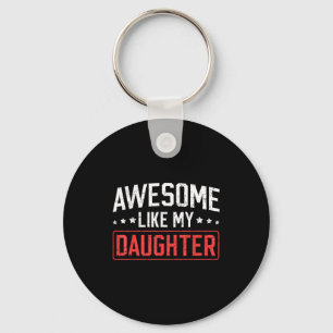 Awesome Like My Daughter Funny Dad Daddy Papa Mom Keychain