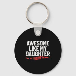 Awesome Like My Daughter Funny Dad Daddy Papa Mom Keychain
