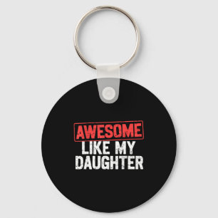 Awesome Like My Daughter Funny Dad Daddy Papa Mom Keychain