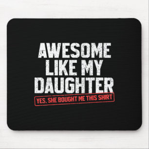 Awesome Like My Daughter Funny Dad Daddy Papa Mom  Mouse Pad