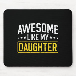Awesome Like My Daughter Funny Dad Daddy Papa Mom  Mouse Pad