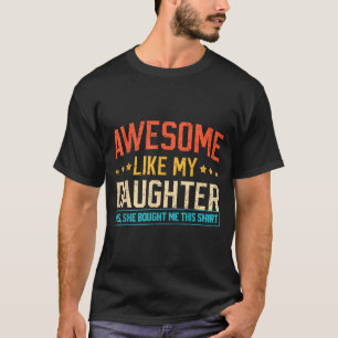 Awesome Like My Daughter Funny Dad Daddy Papa Mom T-Shirt