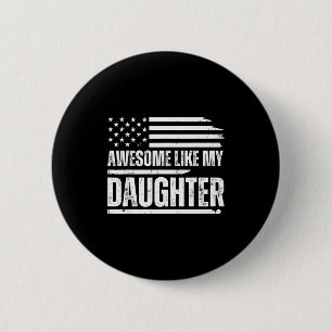Awesome Like My Daughter Funny Dad Fathers 2 Inch Round Button