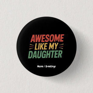 Awesome Like My Daughter Funny Dad Father's Day 1 Inch Round Button