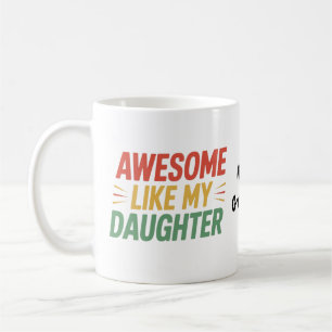 Awesome Like My Daughter Funny Dad Father's Day  Coffee Mug