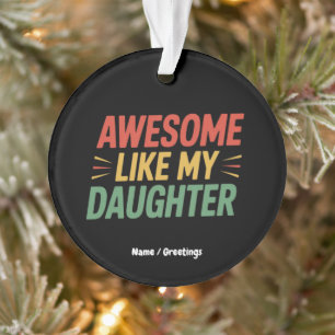 Awesome Like My Daughter Funny Dad Father's Day Ornament