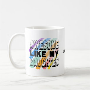Awesome Like My Daughter, Funny Family Colourful Coffee Mug