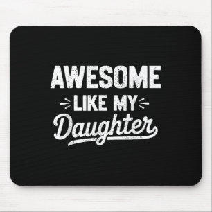 Awesome Like My Daughter _ Funny Father’s Day Grap Mouse Pad