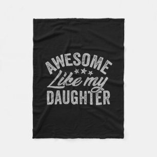 Awesome Like My Daughter Funny Fathers Day Cket De Fleece Blanket