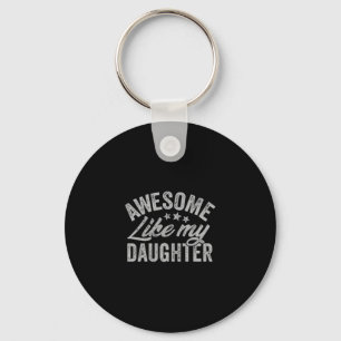 Awesome Like My Daughter Funny Fathers Day Cket De Keychain